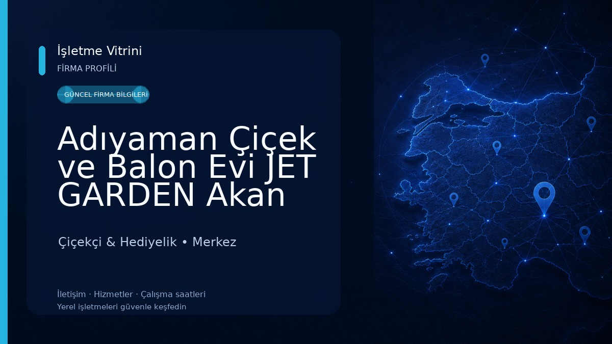 Adıyaman Çiçek ve Balon Evi JET GARDEN Akan Jet Çiçekçilik - Çiçekçi Abdurrahman Çiçekçi & Hediyelik