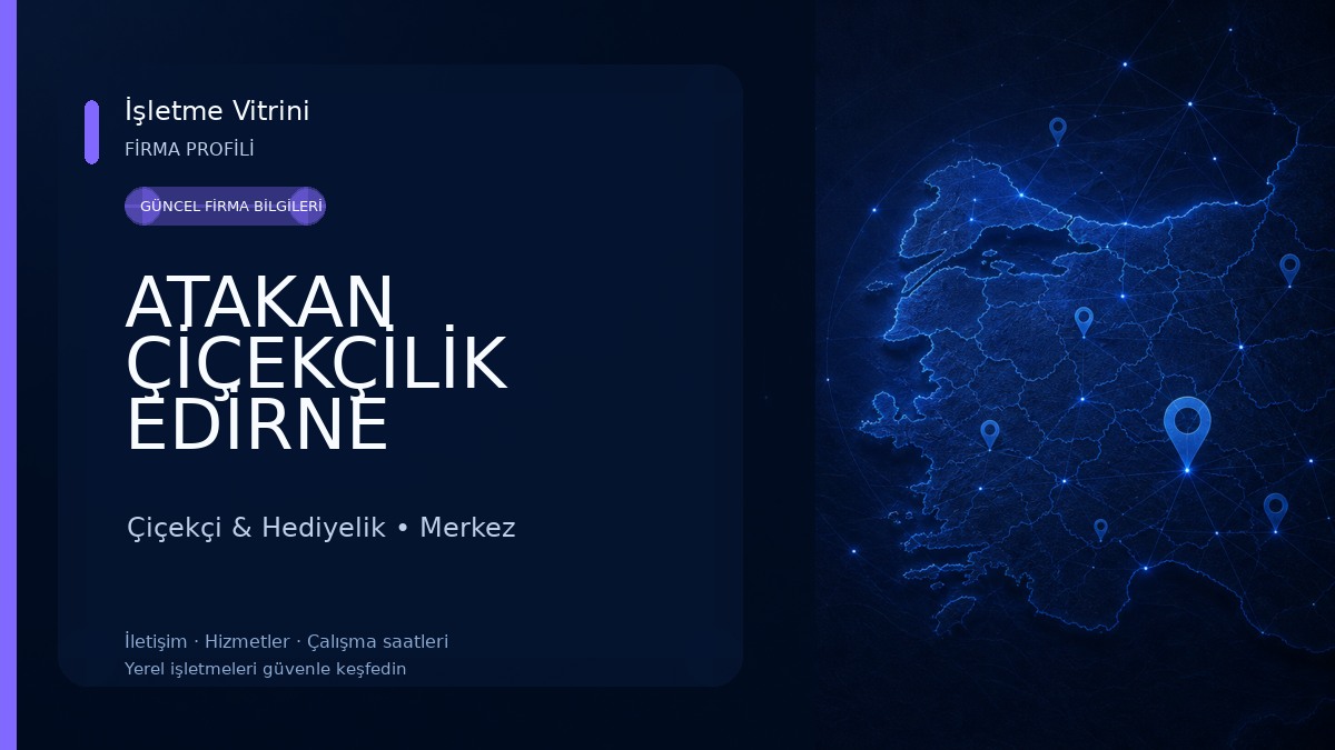 ATAKAN ÇİÇEKÇİLİK EDİRNE
