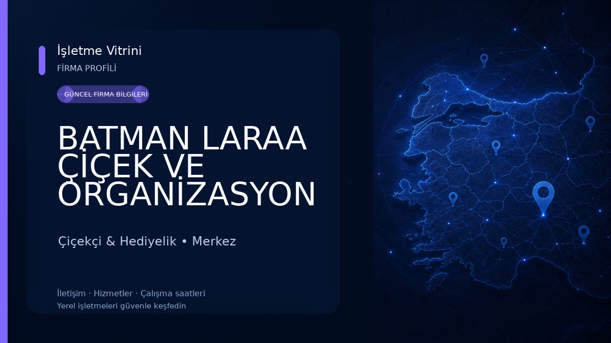 BATMAN LARAA ÇİÇEK VE ORGANİZASYON