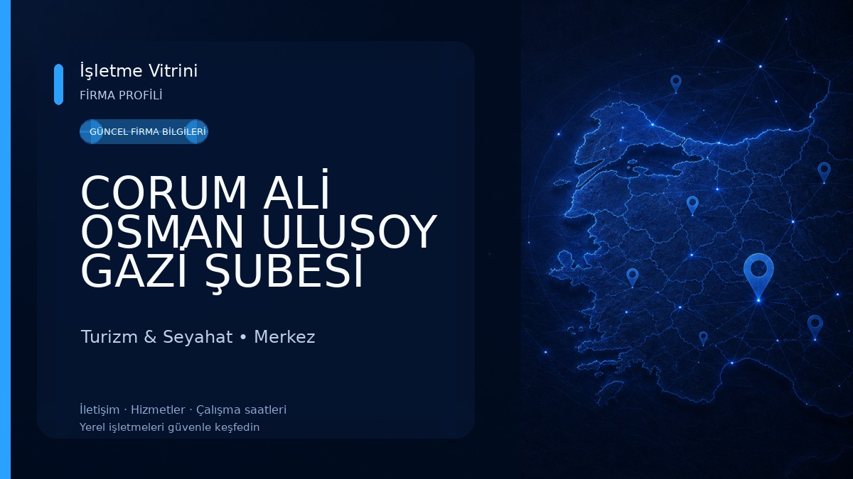 CORUM ALİ OSMAN ULUSOY GAZİ ŞUBESİ Turizm & Seyahat