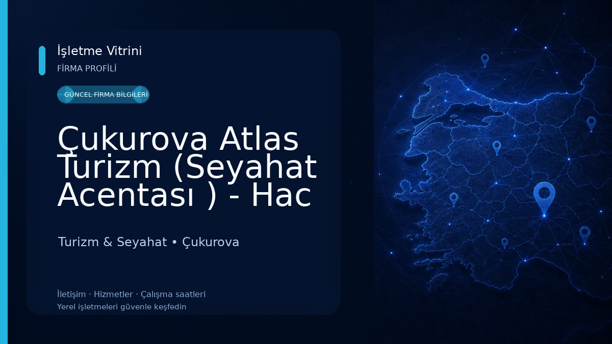Çukurova Atlas Turizm (Seyahat Acentası ) - Hac ve Umre Organizasyonu - Kültür ve Tarihi Turlar - Muhafazakar Tur - Adana Turizm & Seyahat
