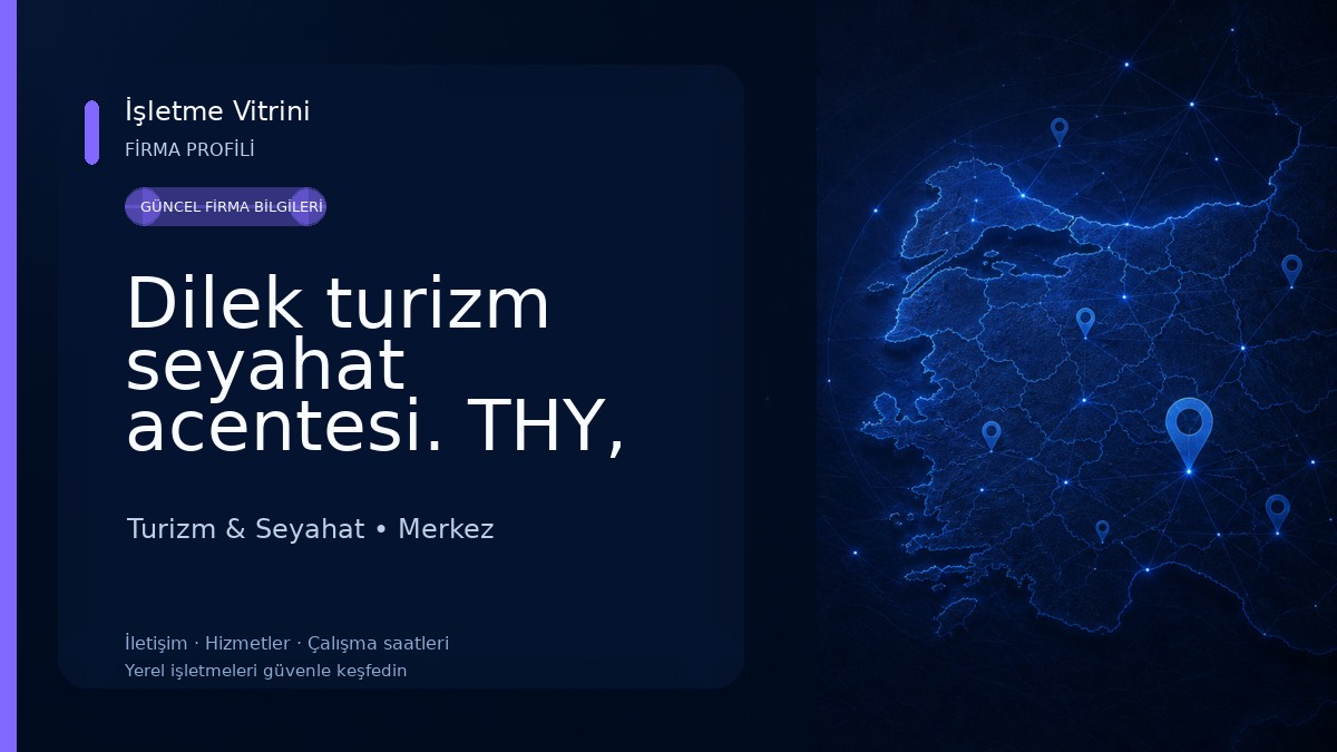 Dilek turizm seyahat acentesi. THY, Pegasus, SunExpress, ajet yurtiçi ve yurtdışı tüm havayolu şirketleri Turizm & Seyahat