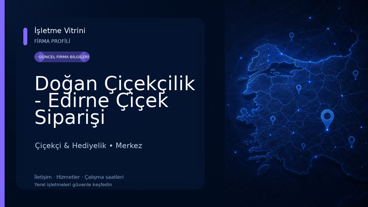 Doğan Çiçekçilik - Edirne Çiçek Siparişi