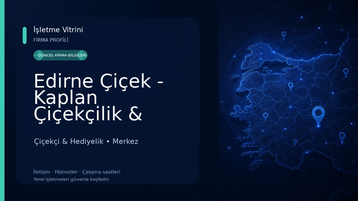 Edirne Çiçek - Kaplan Çiçekçilik & Organizasyon