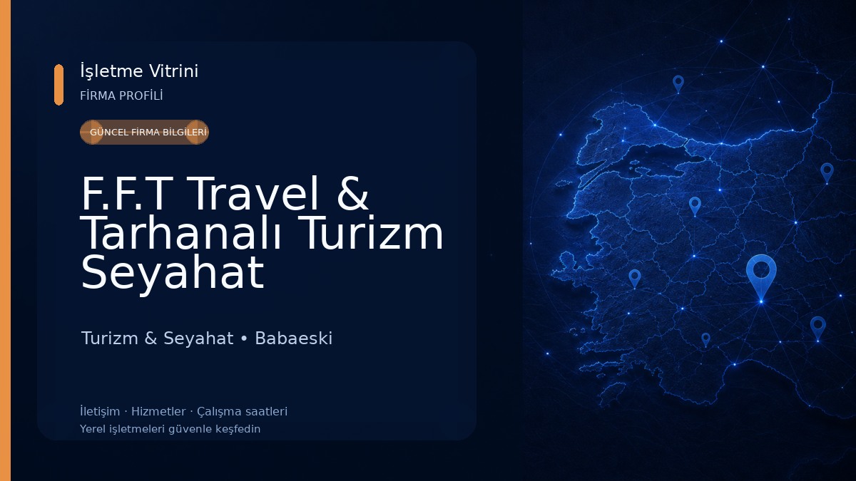 F.F.T Travel & Tarhanalı Turizm Seyahat Acentesi Otobüs İşletmeciliği Ltd Turizm & Seyahat