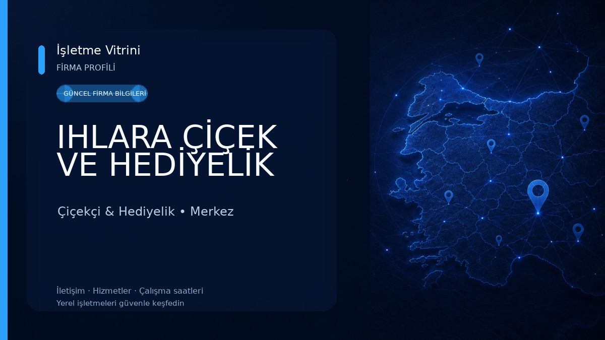 IHLARA ÇİÇEK VE HEDİYELİK
