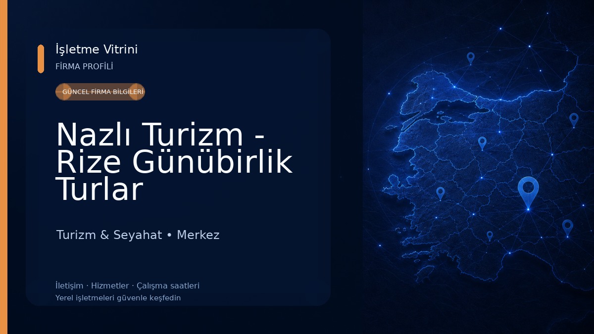 Nazlı Turizm - Rize Günübirlik Turlar Turizm & Seyahat