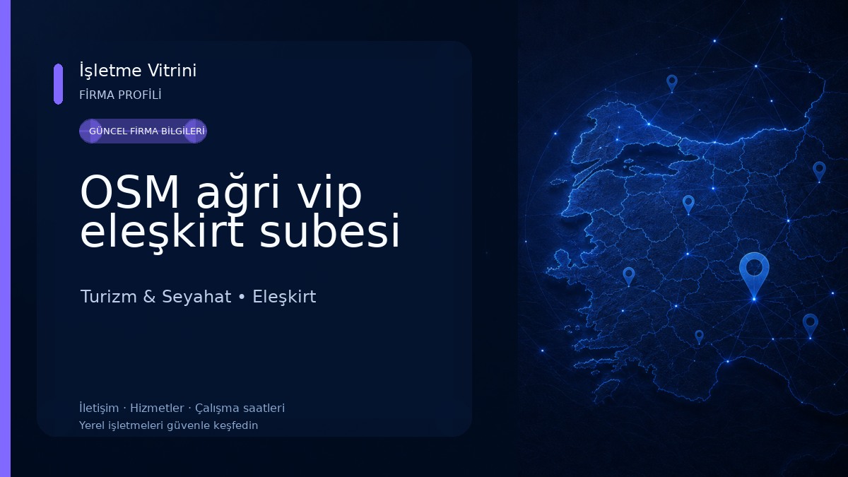 OSM ağri vip eleşkirt subesi Turizm & Seyahat