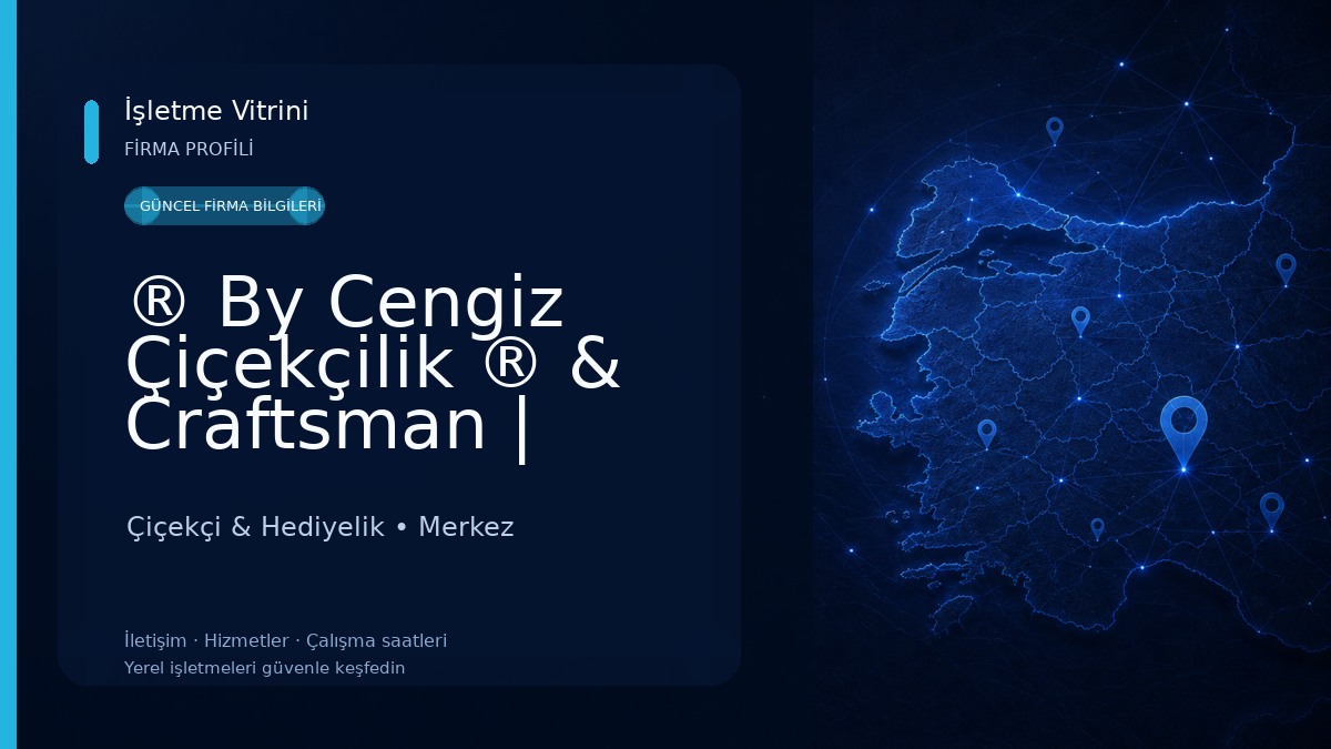 ® By Cengiz Çiçekçilik ® & Craftsman | Adıyaman Çiçekçi Çiçekçi & Hediyelik