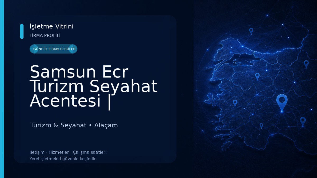 Samsun Ecr Turi̇zm Seyahat Acentesi | Samsun Çıkışlı Yurtdışı Turları, Vip Transfer & Uçak Bileti Turizm & Seyahat