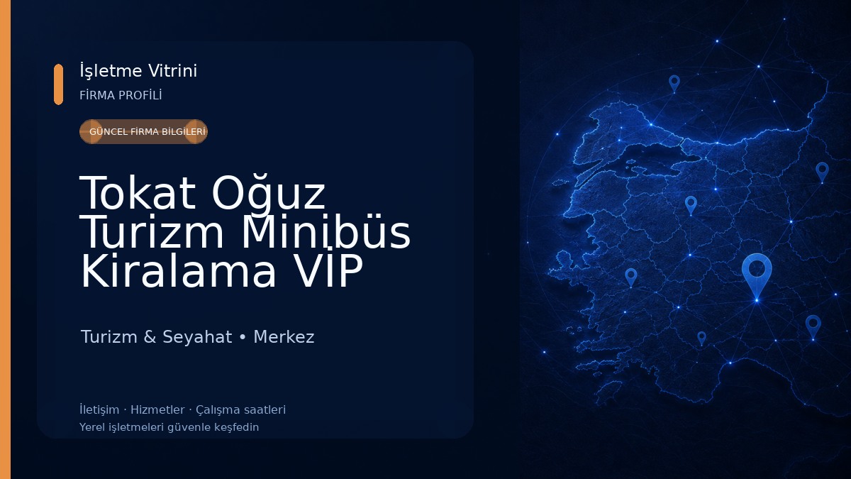 Tokat Oğuz Turizm Minibüs Kiralama VİP Transfer Turizm & Seyahat