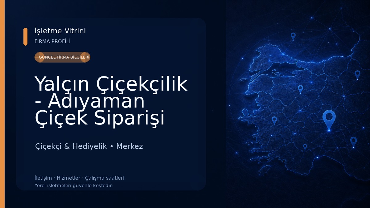 Yalçın Çiçekçilik - Adıyaman Çiçek Siparişi Çiçekçi & Hediyelik